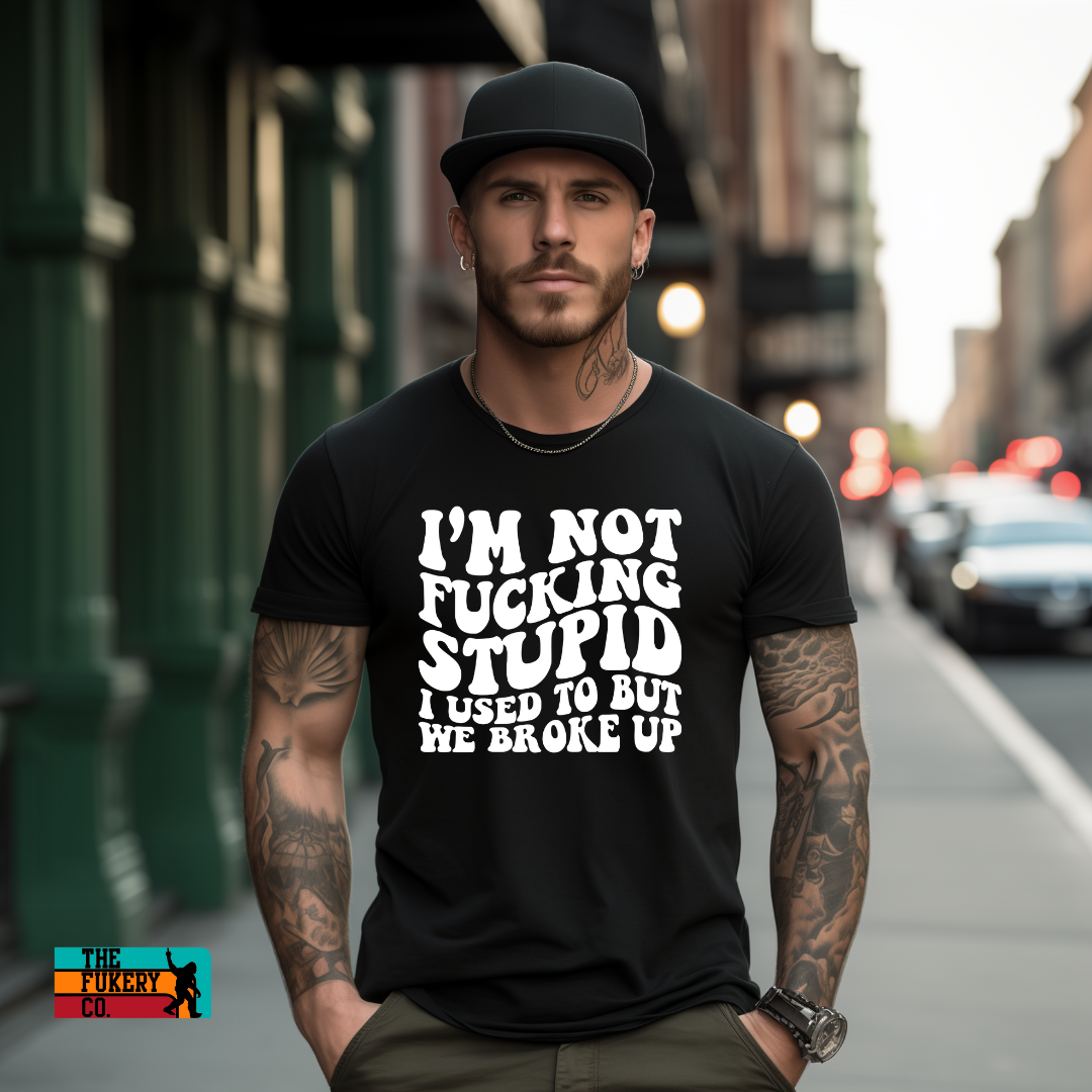 I'm not Fucking stupid anymore