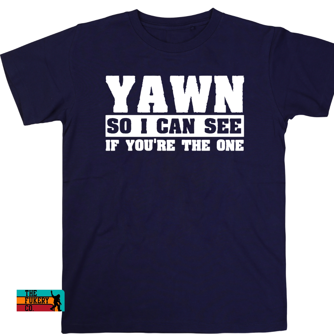 yawn so i can see if you're the one, inappropriate shirt, snarky shirt, funny graphic shirt, mens tee, plus size, navy shirt