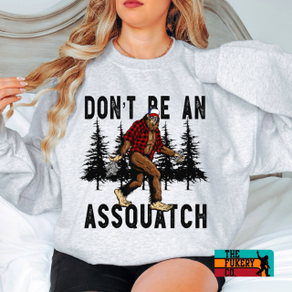 Don't be an Assquatch forest sweatshirt, comfortable, Pnw apparel