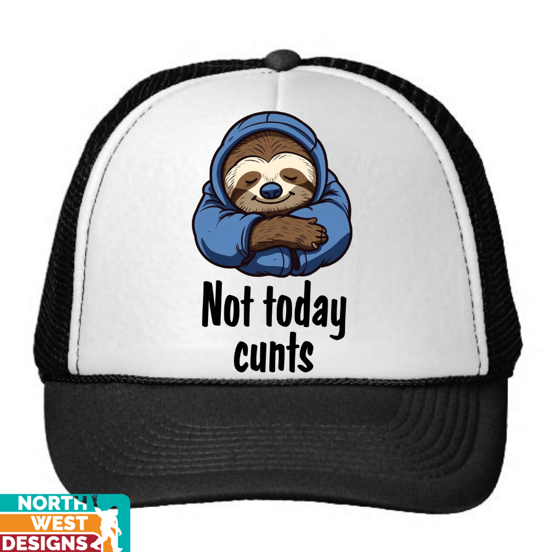 Not today C$nts hat