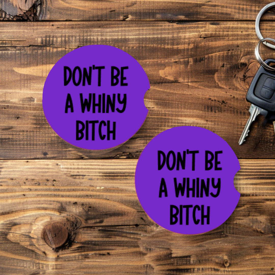 Don't be a whiny B%tch car coaster
