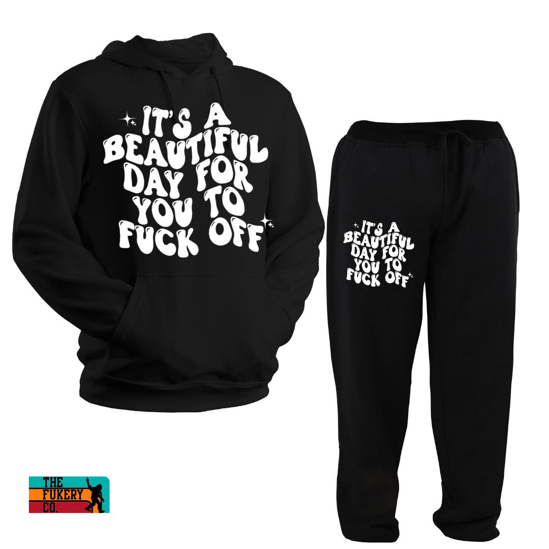 It's a beatiful day for you to f off sweatsuit