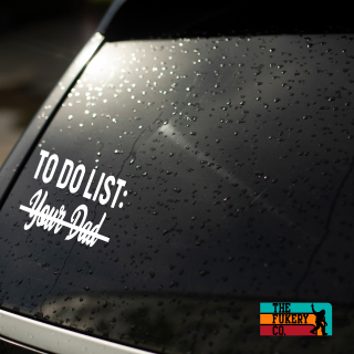 To do list, your dad car decal