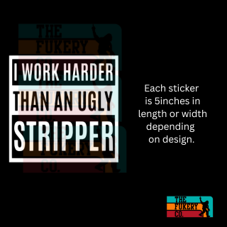 I work harder than an ugly stripper car decal.