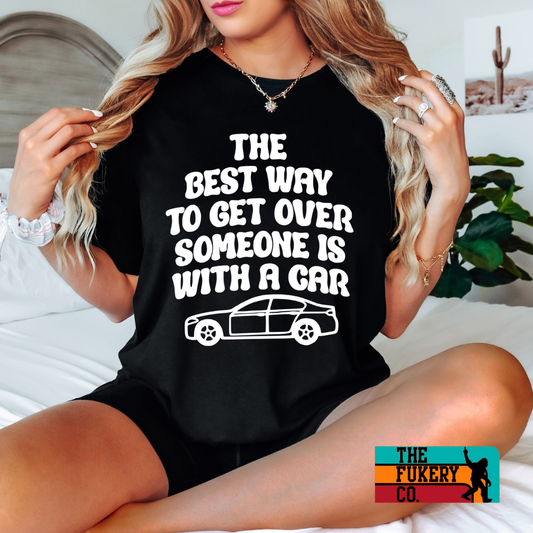 The best way to get over someone is with a car tshirt