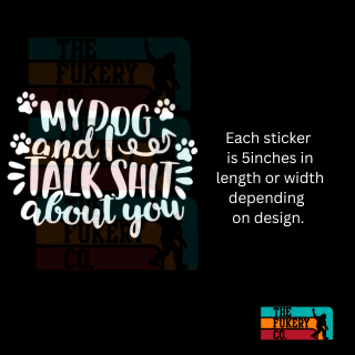 My dog and talk shit about you car decal