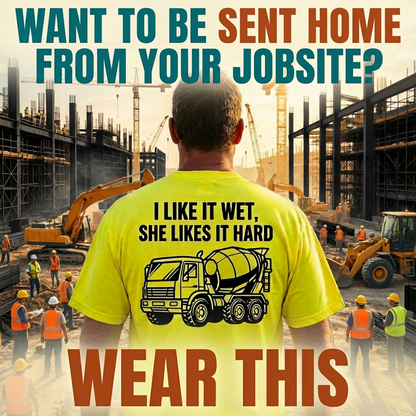 I Like It Wet, She Likes It Hard T-Shirt | Blue Collar Collection | The Fukery