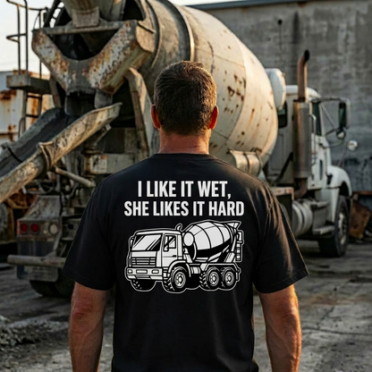 I Like It Wet, She Likes It Hard T-Shirt | Blue Collar Collection | The Fukery