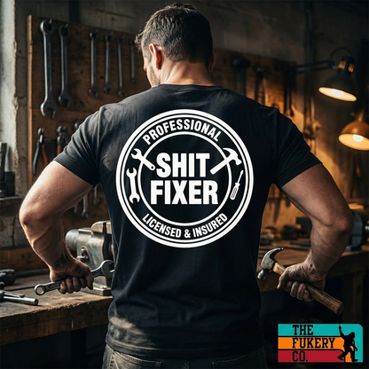 Professional Shit Fixer | Funny Blue Collar Work Shirt | The Fukery