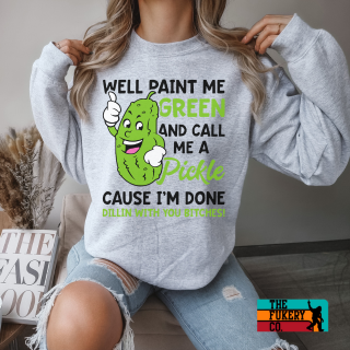 Well paint me green and call me a pickle crewneck sweatshirt