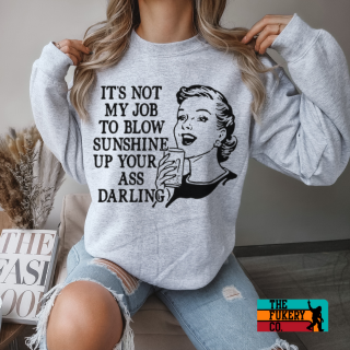 It's not my job to blow sunshine up your ass crewneck sweatshirt